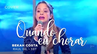 Bekah Costa - Quando eu Chorar - Bruna Karla - Raul Gil