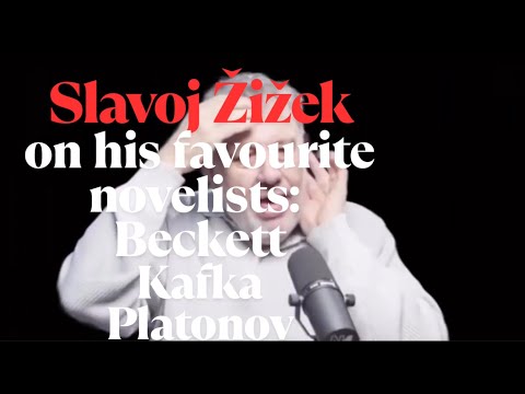 Slavoj Žižek on his favorite novelists Beckett, Kafka & Platonov