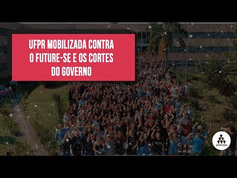 UFPR mobilizada contra o Future-se e os cortes do governo