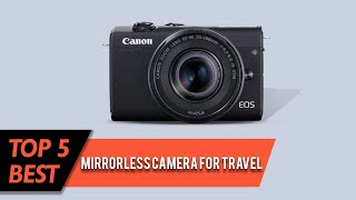 Best Mirrorless Camera for Travel | 4K, WI-FI, Bluetooth, Touch Display | Top 5 Review 2023