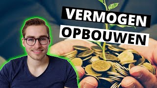Hoe begin je met Vermogen Opbouwen? Vergroot je Net Worth met deze Tip