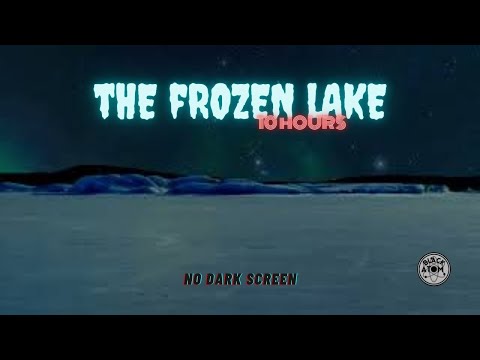 🧊 Sounds of the Frozen Lake ⨀ 10 Hours - No Dark Screen 🧊