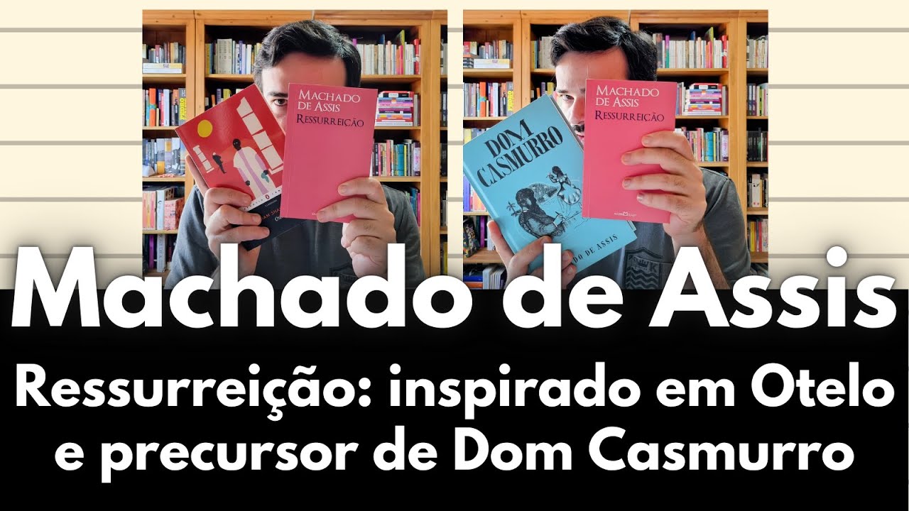 Ressurreição, o primeiro romance de Machado de Assis, inspirado em Otelo e precursor de Dom Casmurro