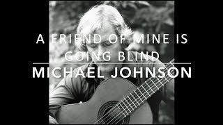 Video thumbnail of "Michael Johnson - A Friend of Mine is Going Blind"