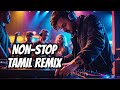 Tamil Remix Mashup Party Hits Non Stop Tamil Remix Songs