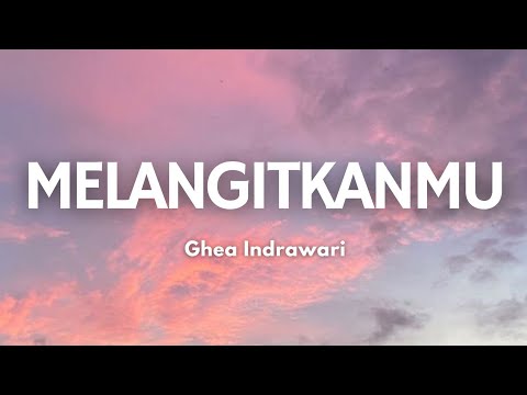 Melangitkanmu - Ghea indrawari | Song Lyrics