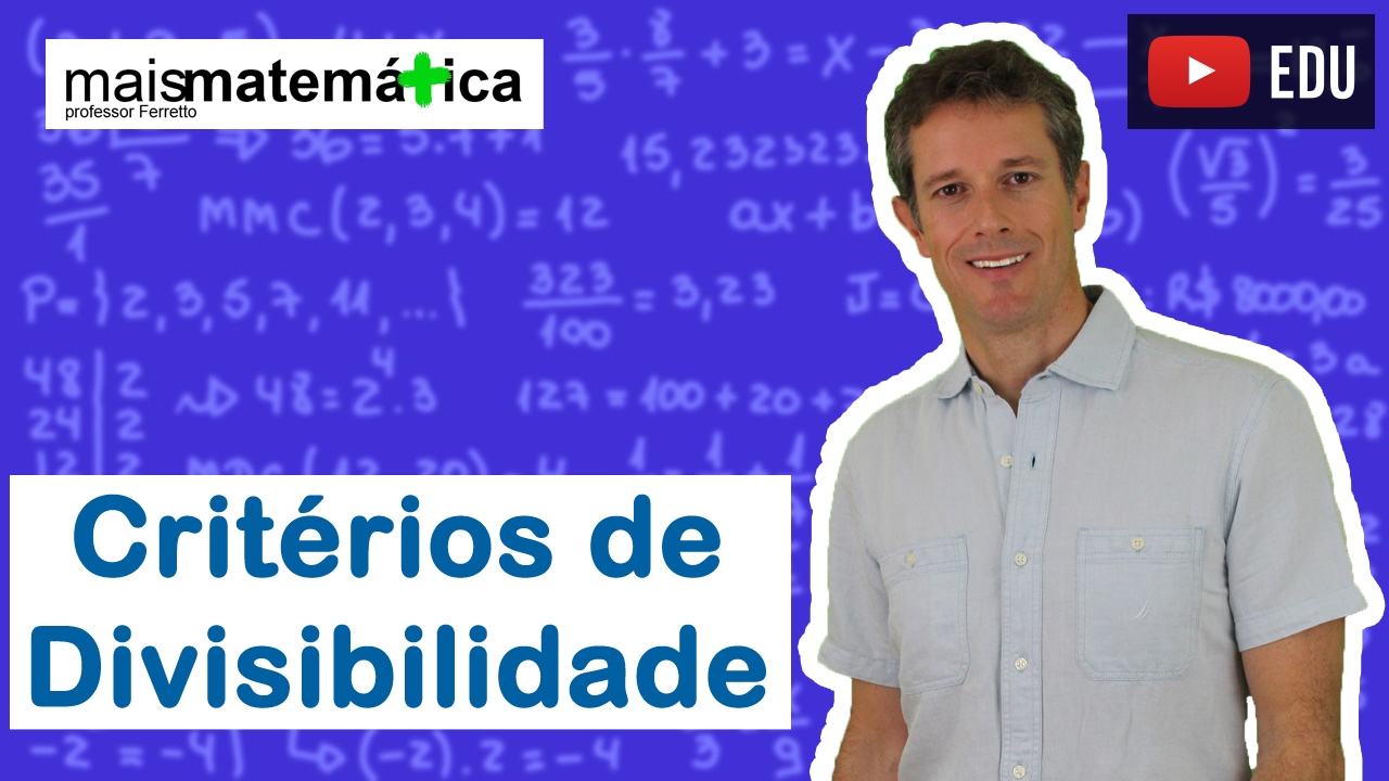 Matemática Básica - Aula 6 - Critérios de divisibilidade