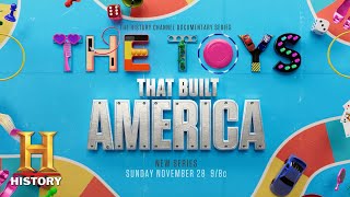 Dream Bigger | “The Toys That Built America” New Four-Part Series Premieres Nov. 28 @ 9/8c | HISTORY