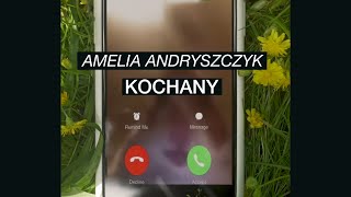 Kadr z teledysku Kochany tekst piosenki Amelia Andryszczyk