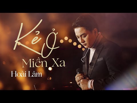 KẺ Ở MIỀN XA - Hoài Lâm | Live at #Lululolashow