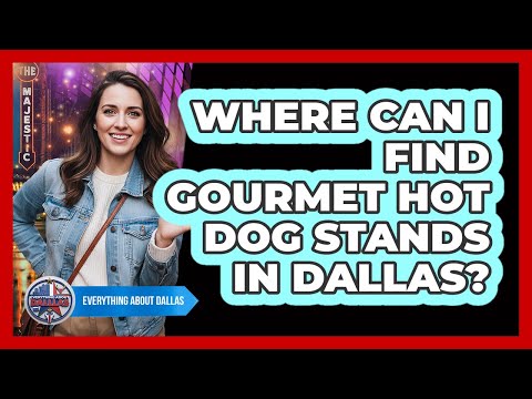 Where Can I Find Gourmet Hot Dog Stands In Dallas?