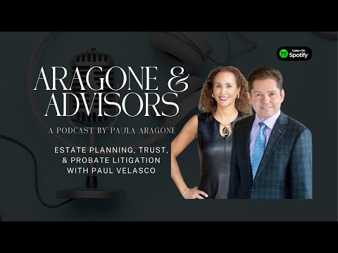 Episode 5: Estate Planning, Trust & Probate Litigation with Paul Velasco