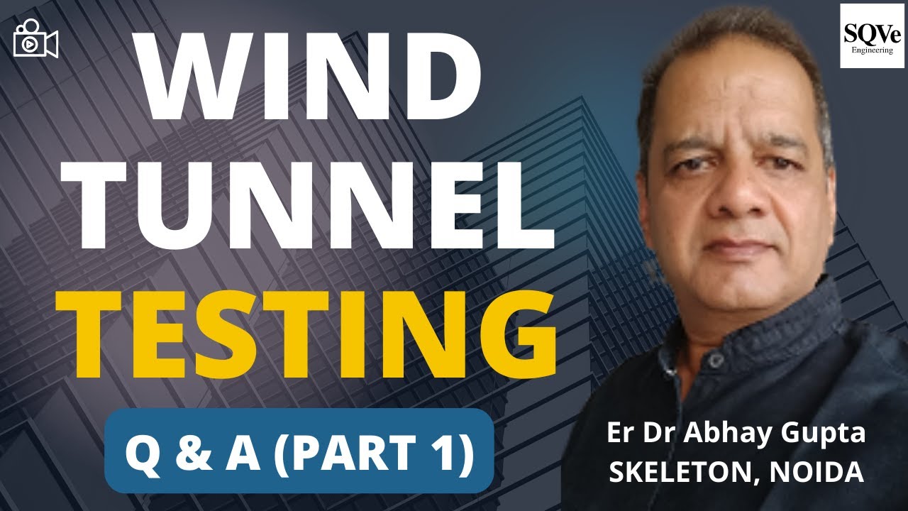 Session 84: Wind tunnel testing (Part 1) | SQVe Structural Summit | Er. Dr Abhay Gupta