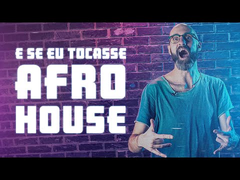 E Se Eu Tocasse Afro House