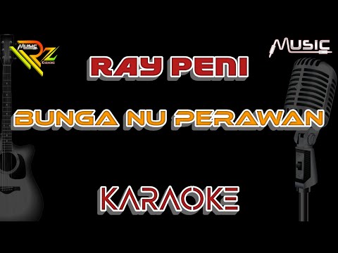 RAY PENI - BUNGA NU PERAWAN | KARAOKE
