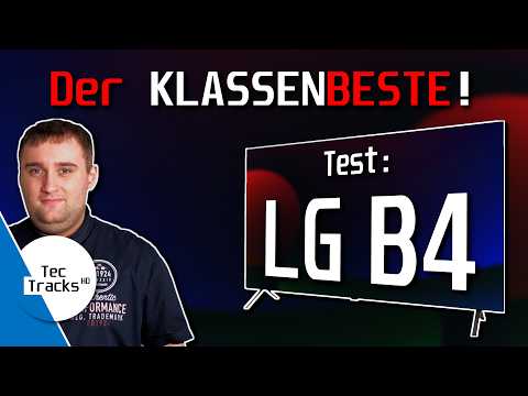 🔥 Der KLASSENBESTE! 💥 | LG B4 OLED 4K-TV 2024 im TEST! | Vergleich mit LG C3, LG C4 & Samsung S85D
