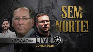 FOGÃONET LIVE: FALTA DE GESTÃO POTENCIALIZA MOMENTO DO BOTAFOGO | TÉCNICO ESSA SEMANA?