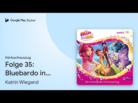 „Folge 35: Bluebardo in Not / Der riesengroße…“ von Katrin Wiegand · Hörbuchauszug