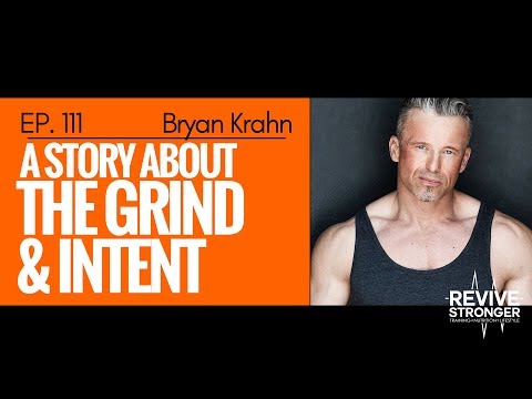 111: Bryan Krahn - A Story about The Grind and Intent