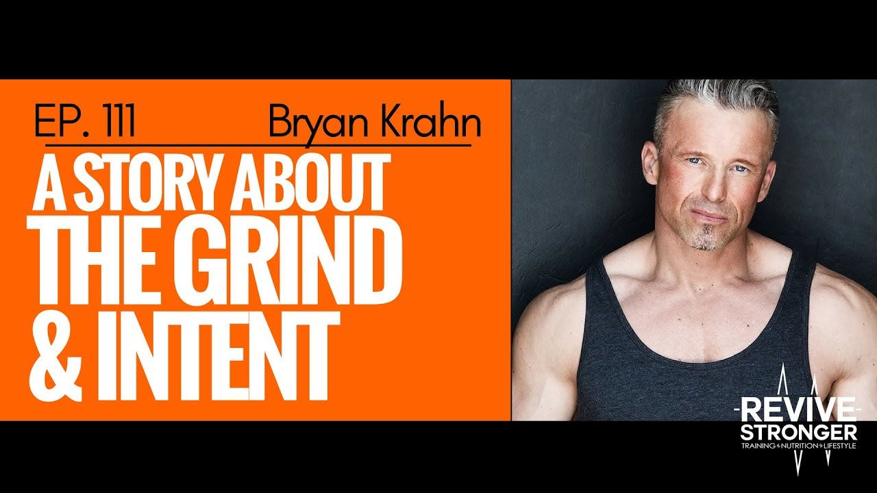 111: Bryan Krahn - A Story about The Grind and Intent