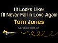Tom Jones It Looks Like I Ll Never Fall In Love Again Karaoke Version