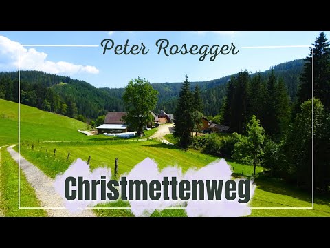 🌳📜Der Christmettenweg - Vom Geburtshaus Peter Roseggers bis nach St. Kathrein am Hauenstein