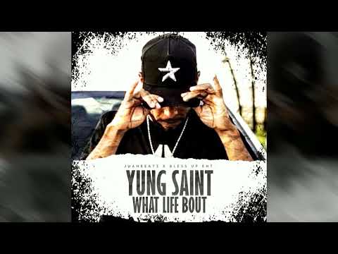 What Life Bout Yung Saint prod.By #JuanBeatz