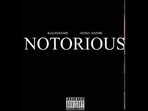 Kazavhashi - NOTORIOUS (ft. JAYKO SATORI)