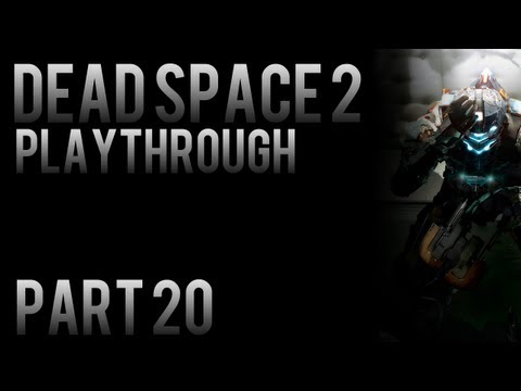 Dead Space 2 Playthrough Pt.20 HD (Chapter 6) [XBOX360/PS3/PC]