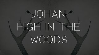 Johan - High In The Woods