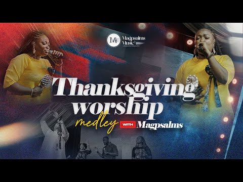 THANKSGIVING WORSHIP MEDLEY / MAGPSALMS