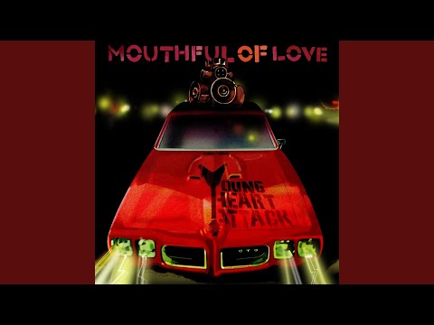 Mouthful Of Love - Young Heart Attack
