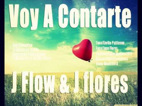 Voy A Contarte - J Flow Con J Flores (Rap Romantico 2013)