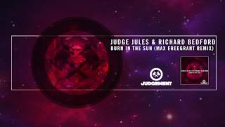 Judge Jules &amp; Richard Bedford - Burn In The Sun (Max Freegrant Remix)