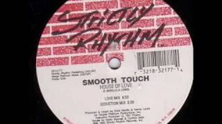 Smooth Touch - House Of Love (Love Mix)