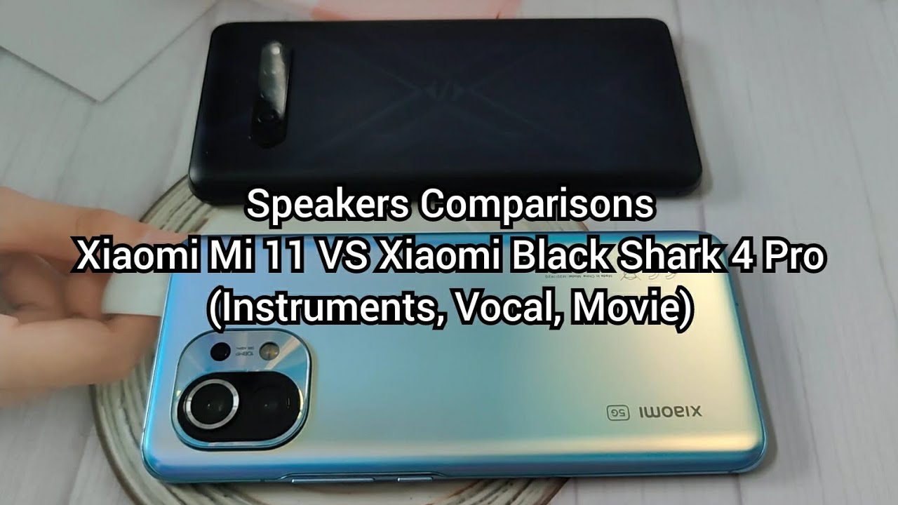 Speakers Comparisons : Xiaomi Mi 11 vs Xiaomi Black Shark 4 Pro (Instruments, Vocal, Movie)