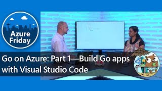 Go on Azure: Part 1—Build apps with Visual Studio Code | Azure Friday