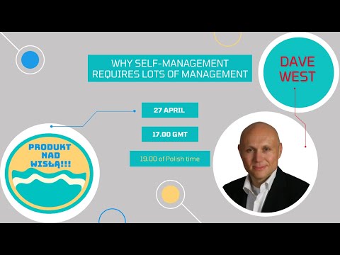 #20 Dave West - Why Self-Management Requires LOTS of Management