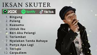 Download lagu BINGUNG - PULANG - IKSAN SKUTER FULL ALBUM TERBAIK 2025 mp3