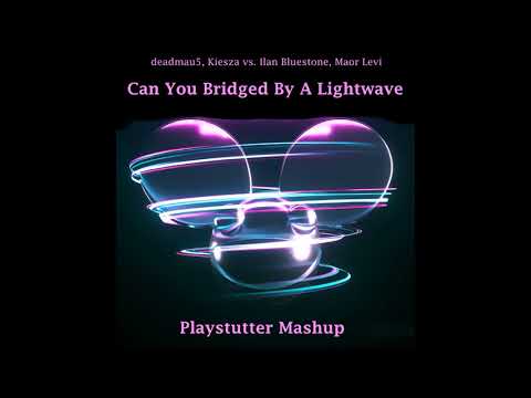deadmau5, Kiesza vs Ilan Bluestone, Maor Levi - Can You Bridged By A Lightwave (Playstutter Mashup)