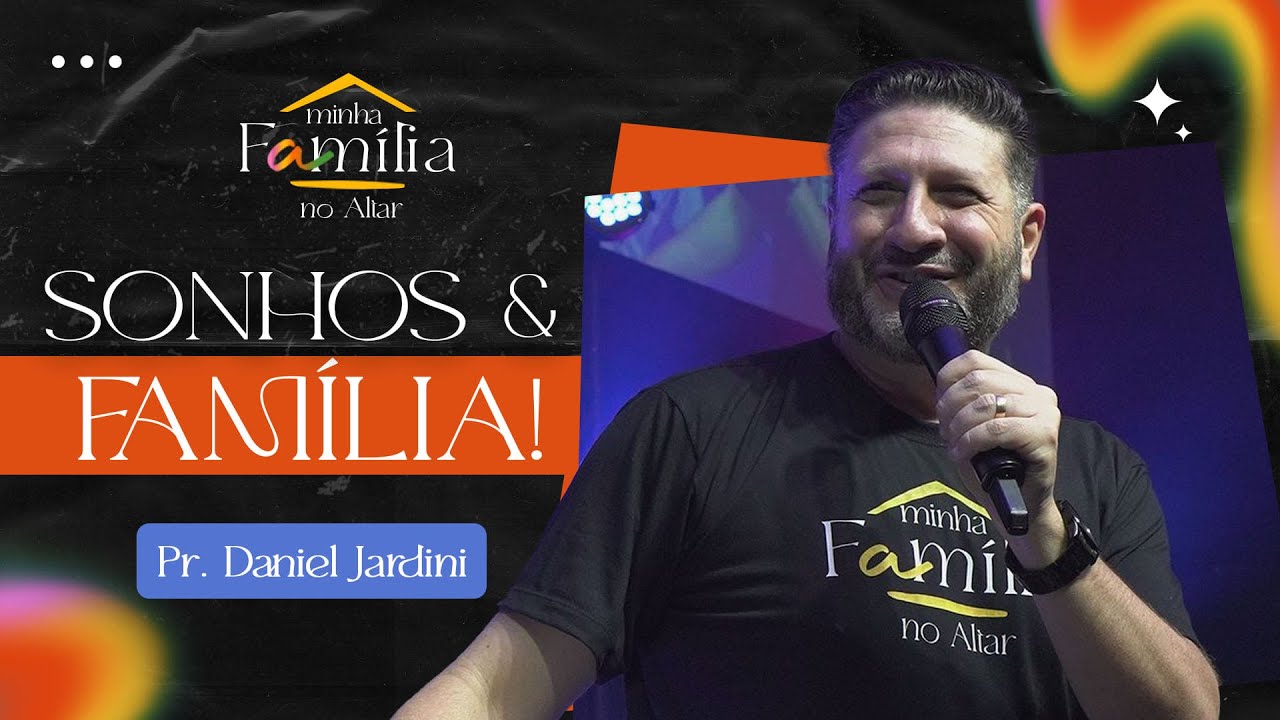 SONHOS E FAMÍLIA II MINHA FAMÍLIA NO ALTAR II PR. DANIEL JARDINI IIQUADRANGULAR IGUATEMI