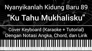 Download lagu NKB 89 - Ku Tahu Mukhalisku Hidup (Not Angka, Chord, Lirik) Cover Keyboard (Karaoke Tutorial) Lagu mp3 Download lagu NKB 89 - Ku Tahu Mukhalisku Hidup (Not Angka, Chord, Lirik) Cover Keyboard (Karaoke Tutorial) Lagu mp3