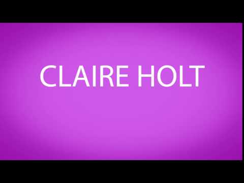 How to pronounce CLAIRE HOLT