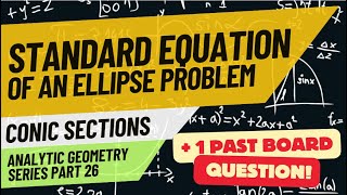 Conic Sections - Ellipse part 3 (Analytic Geometry Series part 26 with @REEboardexambuddy)