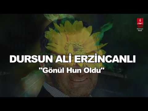 DURSUN ALİ ERZİNCANLI "GÖNÜL HUN OLDU"