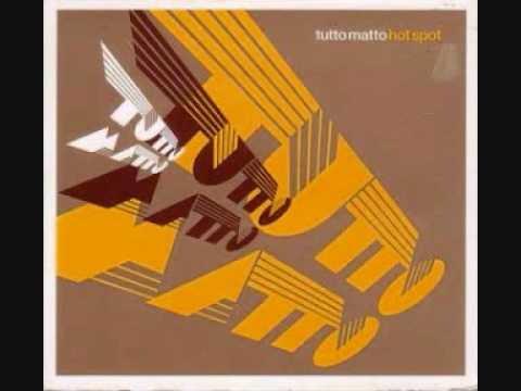 Tutto Matto - Hot Spot - Peace.