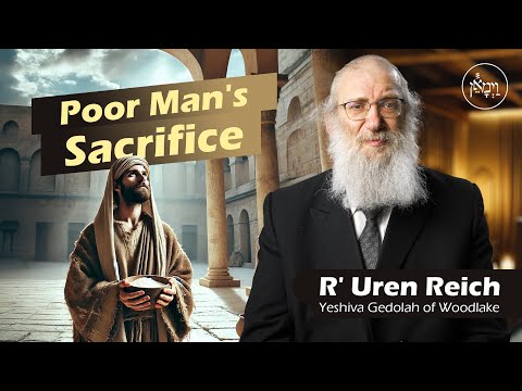 Parshas Vayikra - Poor Man's Sacrifice | Rabbi Uren Reich