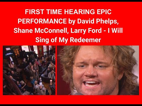 EPIC PERFORMANCE by David Phelps, Shane McConnell, Larry Ford - I Will Sing of My Redeemer
