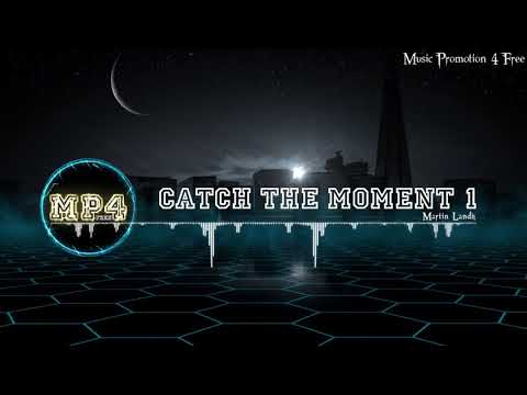 Catch The Moment 1 through Martin Landh - [Electro Music]