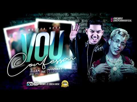 MC JAPÃO FEAT. MC PEDRINHO - VOU CONFESSAR LANÇAMENTO 2019